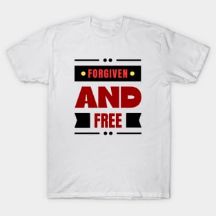 Forgiven And Free | Christian T-Shirt